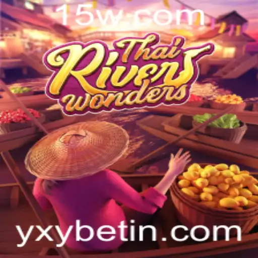 Explorando as Maravilhas do ThaiRiverWonders com YXYBet